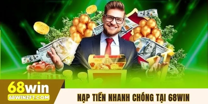 Nạp tiền nhanh chóng tại nhà cái 68WIN
